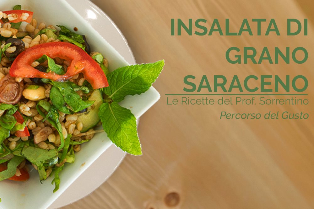 BUCKWHEAT SALAD
“Remise en forme” with the healthy recipes of Prof. Nicola Sorrentino