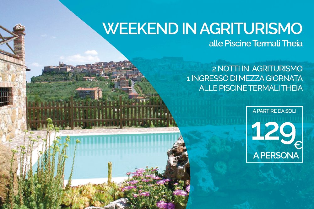 WEEKEND IN AGRITURISMO
Alle Piscine Termali Theia
